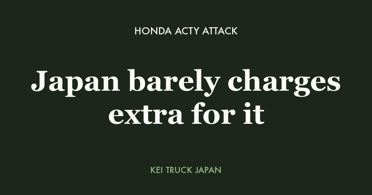 Honda Acty Attack: Japan barely charges extra for it — Kei Truck Japan
