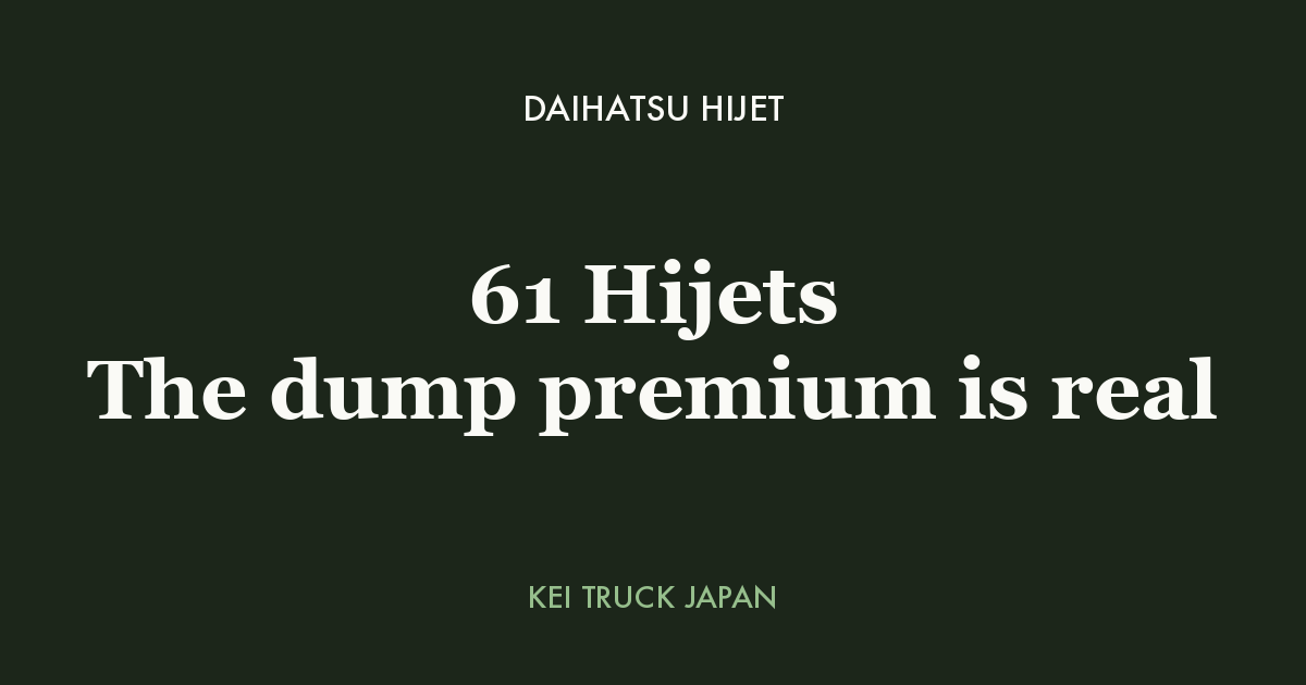 Daihatsu Hijet: 61 Hijets The dump premium is real — Kei Truck Japan