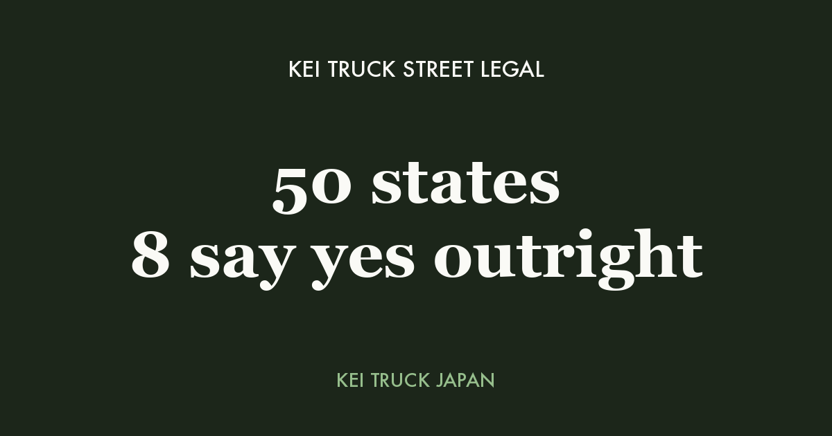 Kei Truck Street Legal: 50 states 8 say yes outright — Kei Truck Japan