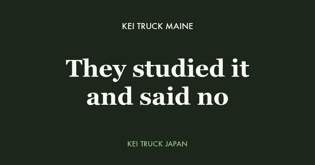 Kei Truck Maine - They studied it and said no. Kei Truck Japan measured data card