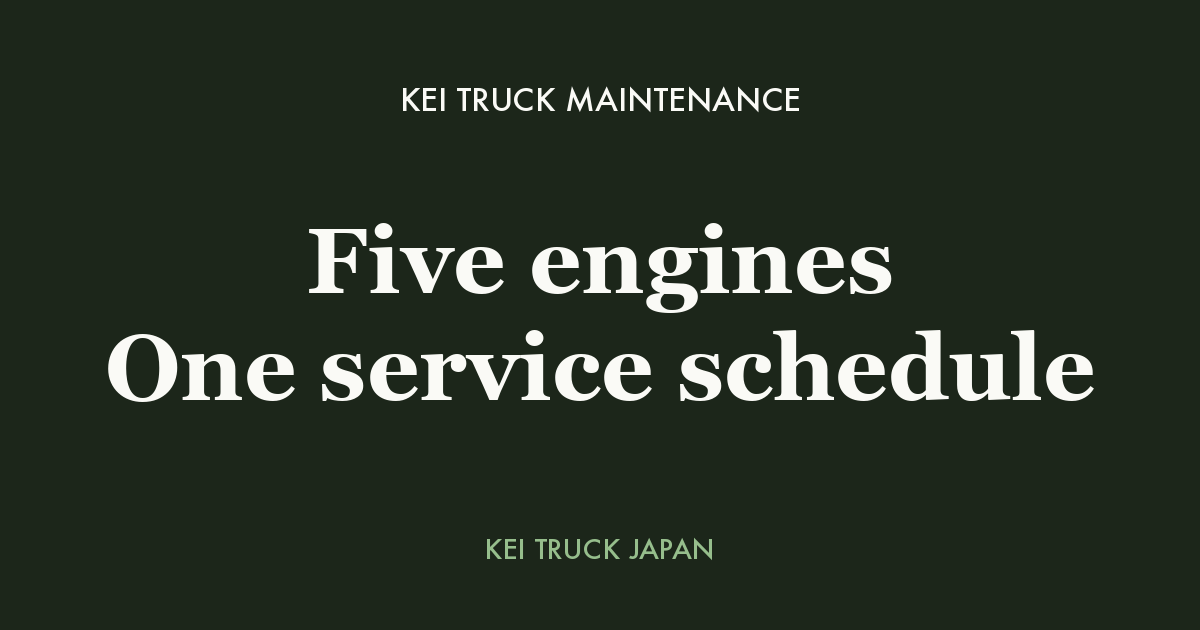 Kei Truck Maintenance: Five engines One service schedule — Kei Truck Japan