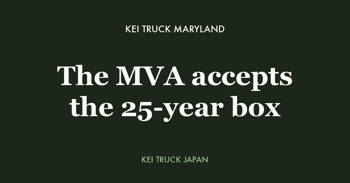 Kei Truck Maryland - The MVA accepts the 25-year box. Kei Truck Japan measured data card