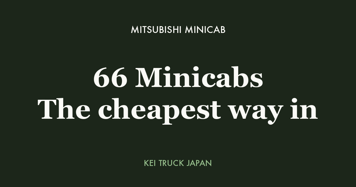 Mitsubishi Minicab: 66 Minicabs The cheapest way in — Kei Truck Japan