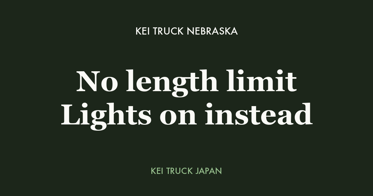 Kei truck Nebraska - no length limit, lights on instead. Kei Truck Japan measured data card