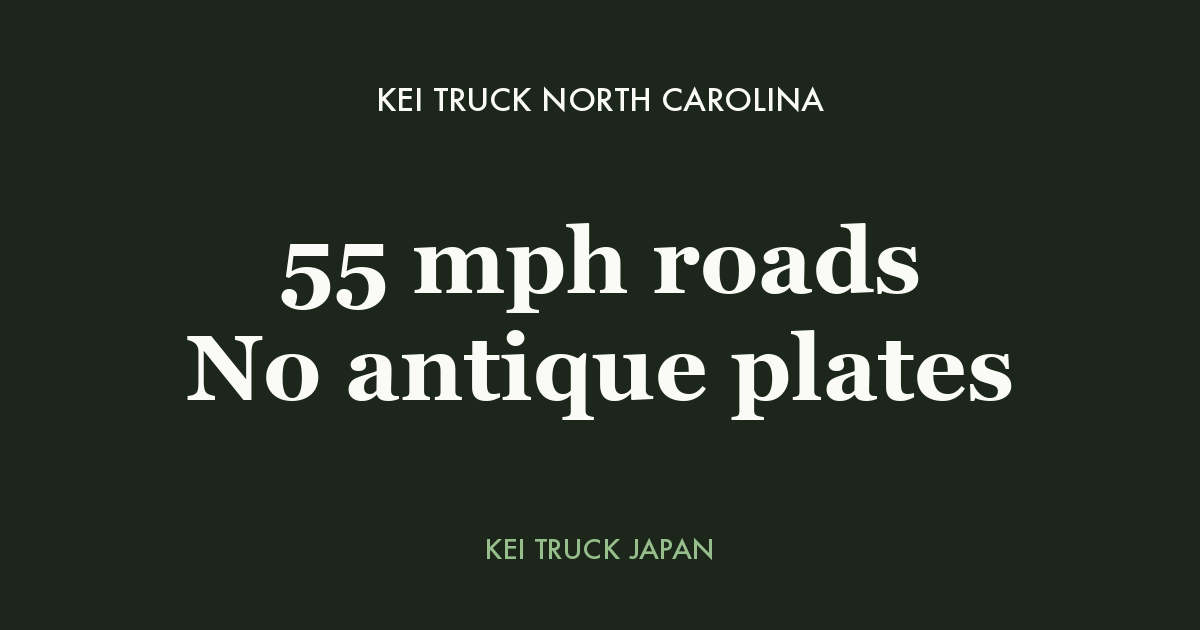 Kei truck North Carolina - 55 mph roads, no antique plates. Kei Truck Japan measured data card