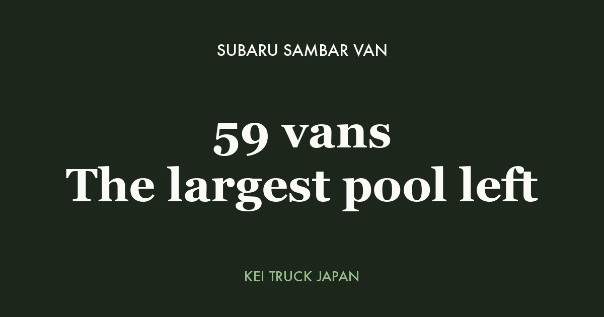 Subaru Sambar Van: 59 vans The largest pool left — Kei Truck Japan