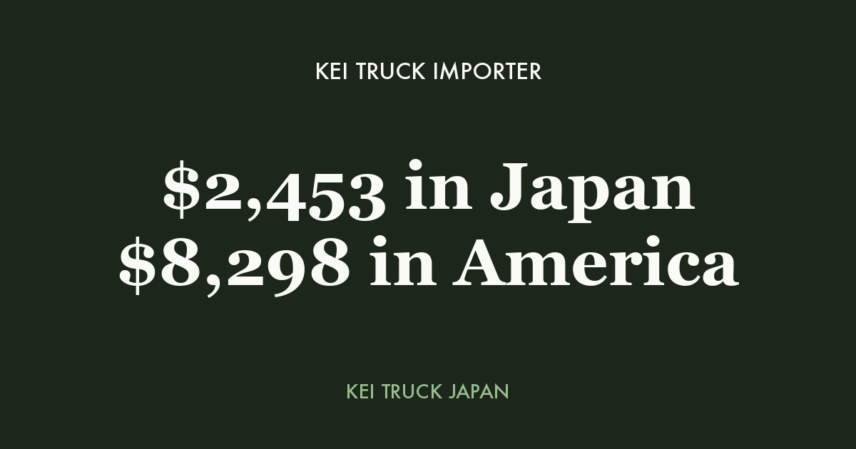 Kei truck importer: $2,453 in Japan, $8,298 in America — Kei Truck Japan